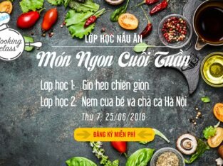 Tham gia lớp học nấu ăn miễn phí kỳ 4