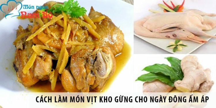 Cách làm món vịt kho gừng cho ngày đông ấm áp