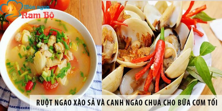 Cách làm ruột ngao xào sả và canh ngao chua cho bữa cơm tối