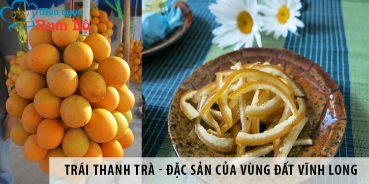 Trái thanh trà - đặc sản độc đáo của vùng đất Vĩnh Long