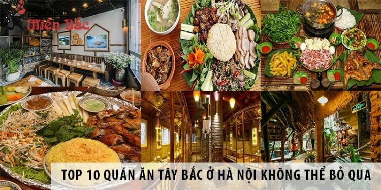 Top 10 quán ăn Tây Bắc ở Hà Nội không thể bỏ qua
