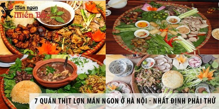 7 quán thịt lợn mán ngon ở Hà Nội – nhất định phải thử 7 quán thịt lợn mán ngon ở Hà Nội - nhất định phải thử