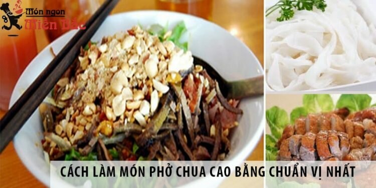 Cách làm món phở chua Cao Bằng chuẩn vị nhất