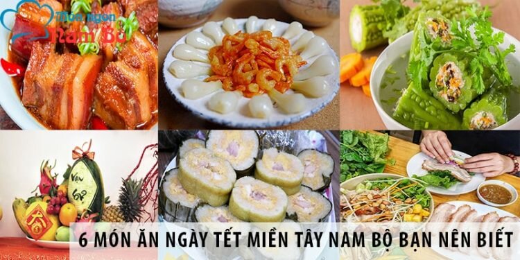 6 món ăn ngày Tết miền Tây Nam Bộ bạn nên biết 6 món ăn ngày Tết miền Tây Nam Bộ bạn nên biết