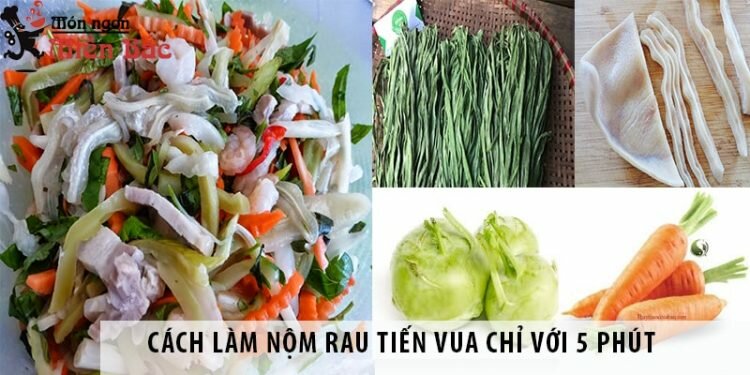 Cách làm nộm rau tiến vua chỉ với 5 phút Cách làm nộm rau tiến vua chỉ với 5 phút