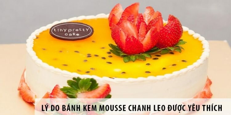 Lý do bánh kem mousse chanh leo được sinh viên Hà thành yêu thích