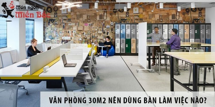 Thiết kế văn phòng 30m2 nên dùng bàn làm việc nào?