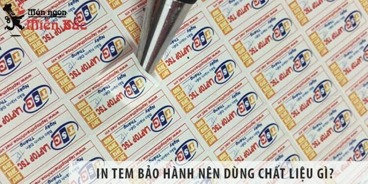 In tem bảo hành nên dùng chất liệu gì? In tem bảo hành nên dùng chất liệu gì?