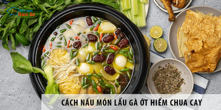 Cách nấu món lẩu gà ớt hiểm chua cay tại nhà