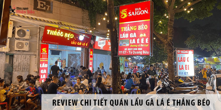 Review chi tiết quán lẩu gà lá é Thắng Béo “ngon xỉu”, đông nghịt khách