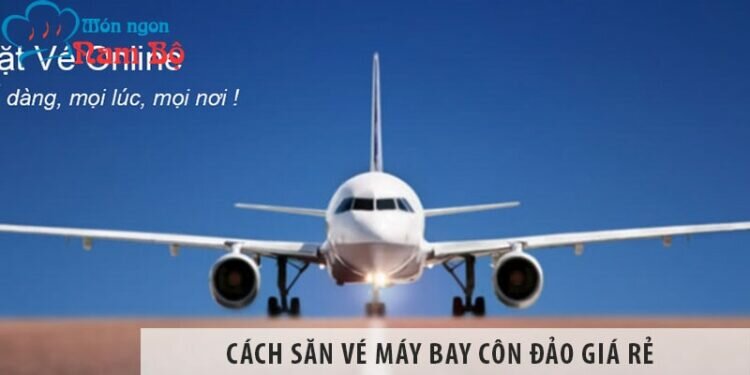 Săn vé máy bay Côn Đảo giá rẻ để thưởng thức hải sản trọn vị