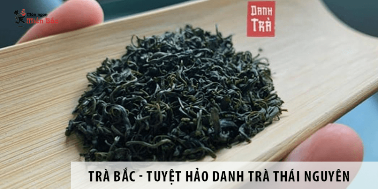 Trà Bắc - Tuyệt Hảo Hương Vị Danh Trà Thái Nguyên