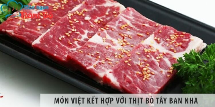 Xu hướng ẩm thực mới: Món Việt kết hợp với thịt bò Tây Ban Nha